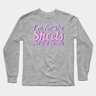 Fasbytes Reality I'm For the Sheets Not for the Streets Pink Typography Long Sleeve T-Shirt